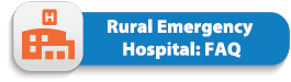 Rural Emergency Hospitals FAQ