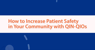 How to Increase Patient Safety in Your Community with QIN-QIOs